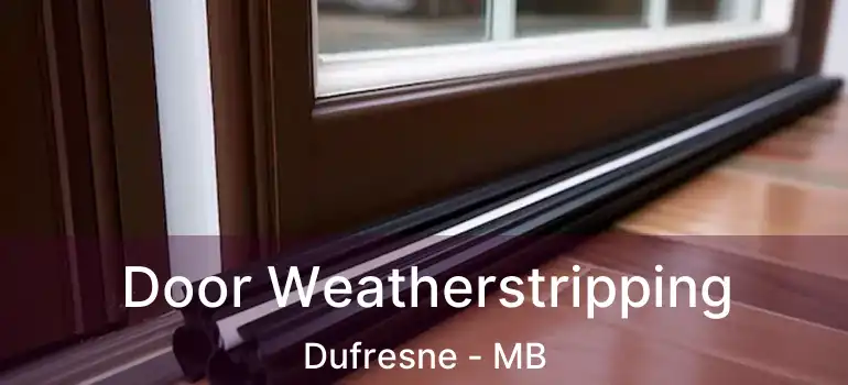  Door Weatherstripping Dufresne - MB