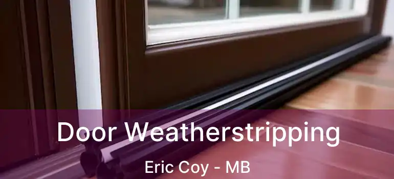  Door Weatherstripping Eric Coy - MB