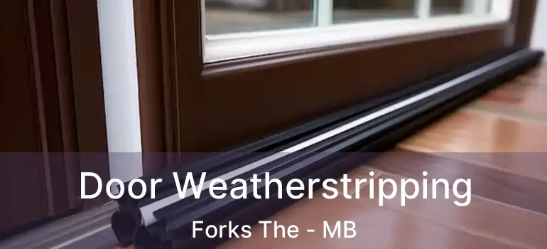  Door Weatherstripping Forks The - MB