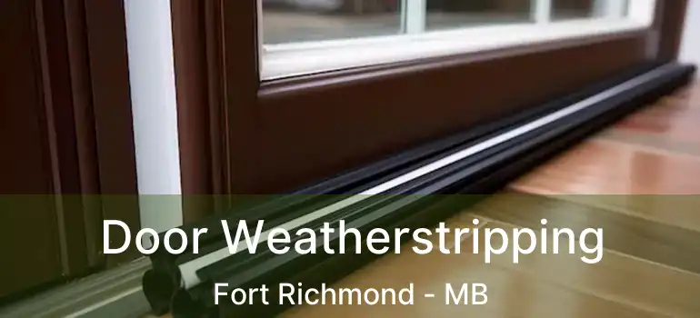  Door Weatherstripping Fort Richmond - MB