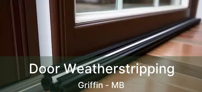  Door Weatherstripping Griffin - MB
