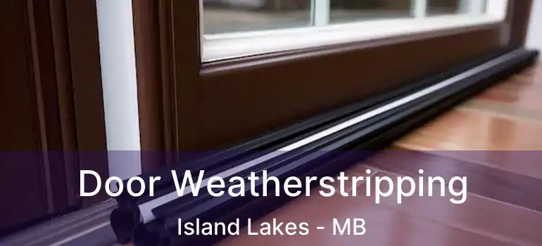  Door Weatherstripping Island Lakes - MB