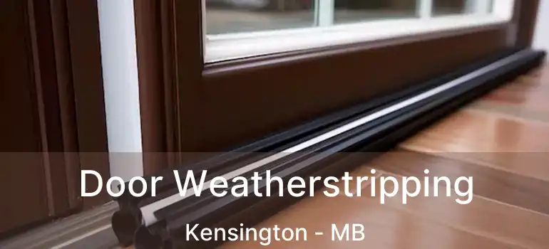  Door Weatherstripping Kensington - MB