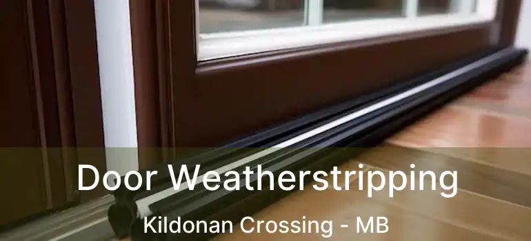  Door Weatherstripping Kildonan Crossing - MB