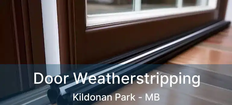  Door Weatherstripping Kildonan Park - MB