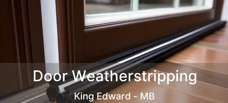  Door Weatherstripping King Edward - MB