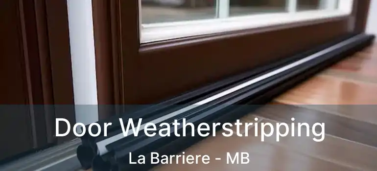  Door Weatherstripping La Barriere - MB