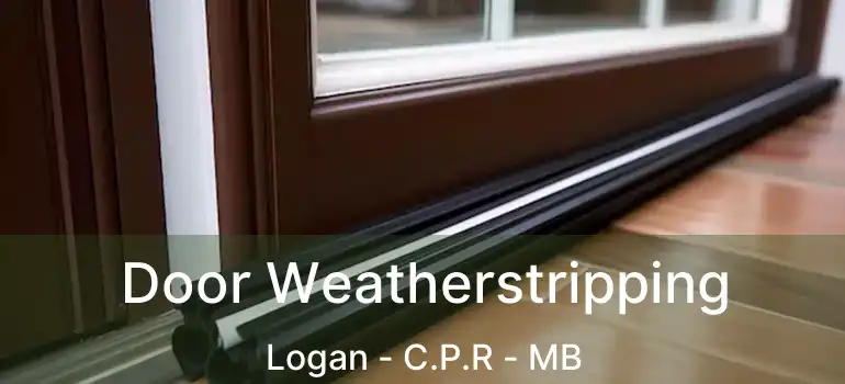  Door Weatherstripping Logan - C.P.R - MB