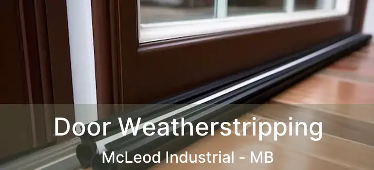 Door Weatherstripping McLeod Industrial - MB