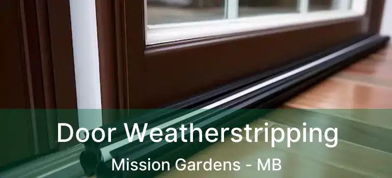  Door Weatherstripping Mission Gardens - MB
