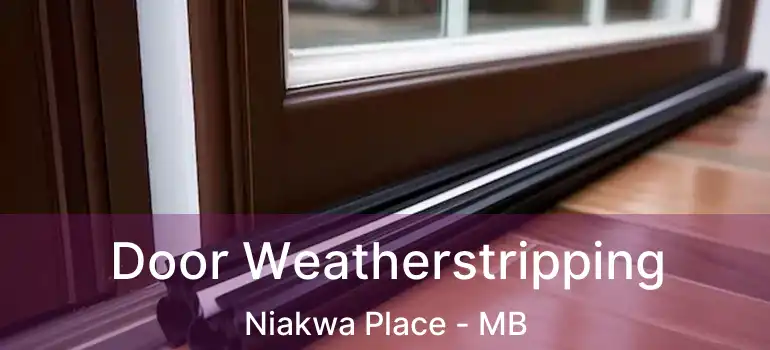  Door Weatherstripping Niakwa Place - MB