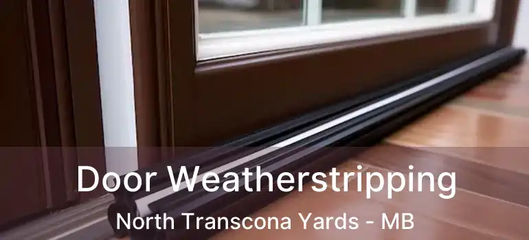 Door Weatherstripping North Transcona Yards - MB