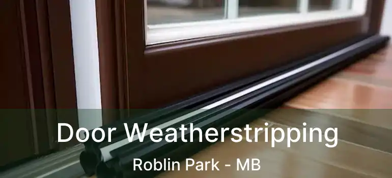  Door Weatherstripping Roblin Park - MB
