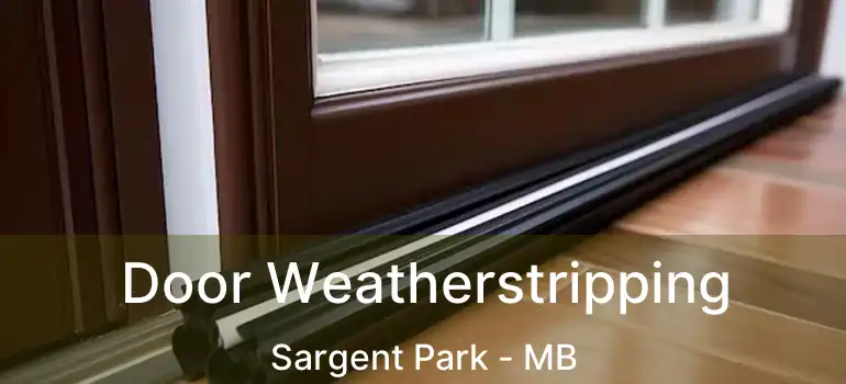  Door Weatherstripping Sargent Park - MB
