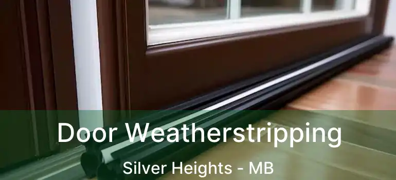  Door Weatherstripping Silver Heights - MB