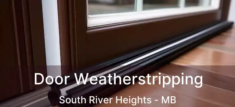  Door Weatherstripping South River Heights - MB
