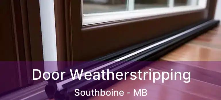  Door Weatherstripping Southboine - MB