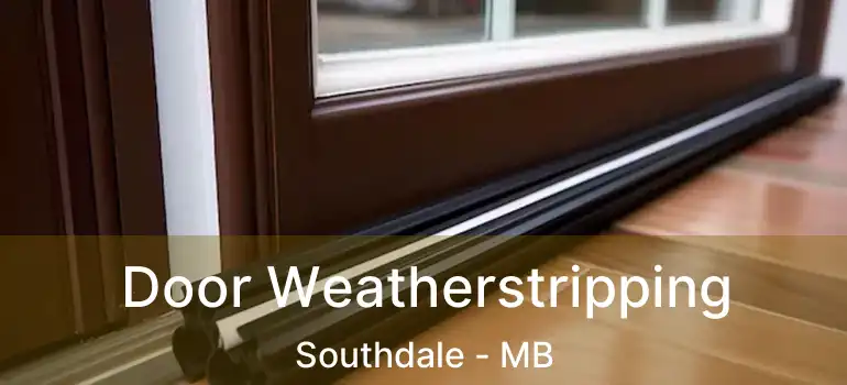  Door Weatherstripping Southdale - MB