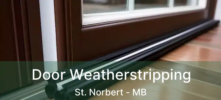  Door Weatherstripping St. Norbert - MB