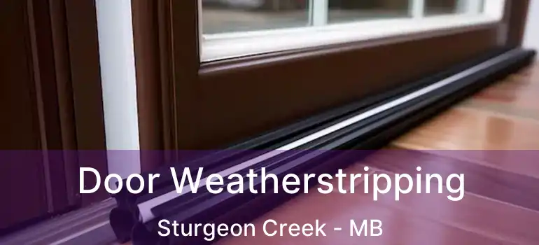  Door Weatherstripping Sturgeon Creek - MB