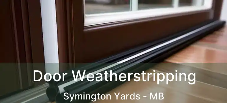  Door Weatherstripping Symington Yards - MB