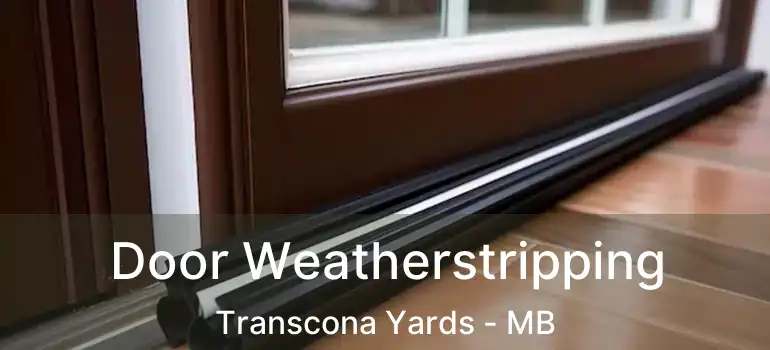  Door Weatherstripping Transcona Yards - MB