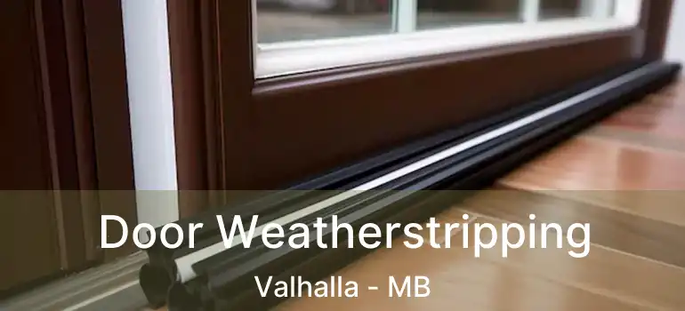 Door Weatherstripping Valhalla - MB