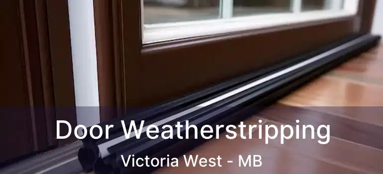  Door Weatherstripping Victoria West - MB