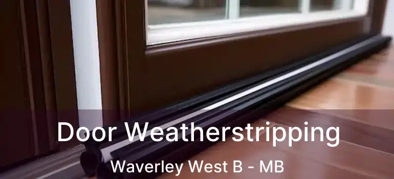  Door Weatherstripping Waverley West B - MB