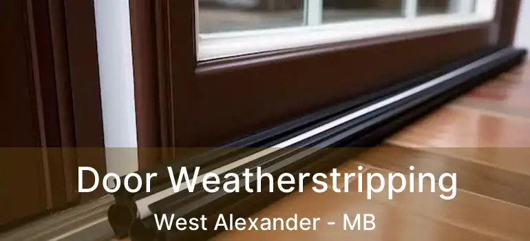 Door Weatherstripping West Alexander - MB