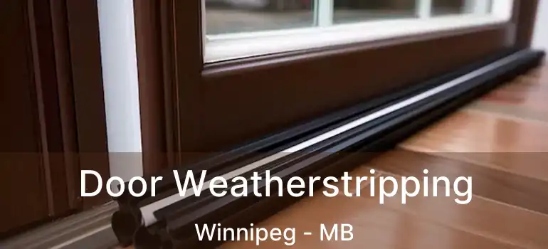  Door Weatherstripping Winnipeg - MB