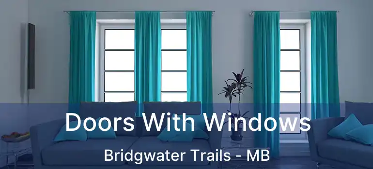  Doors With Windows Bridgwater Trails - MB