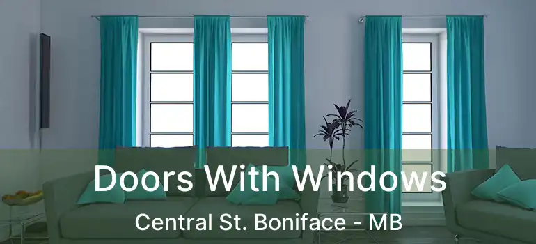  Doors With Windows Central St. Boniface - MB