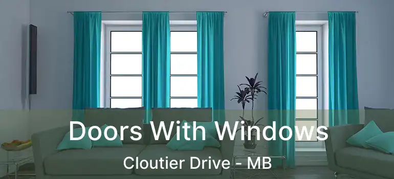  Doors With Windows Cloutier Drive - MB