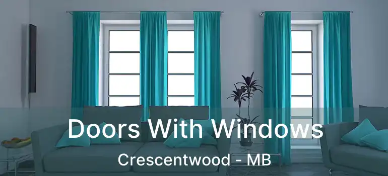  Doors With Windows Crescentwood - MB