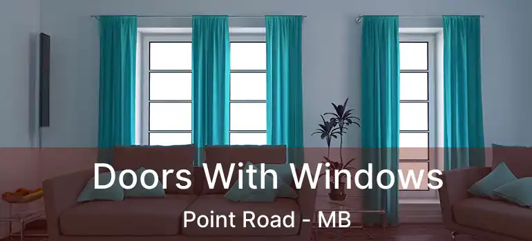  Doors With Windows Point Road - MB
