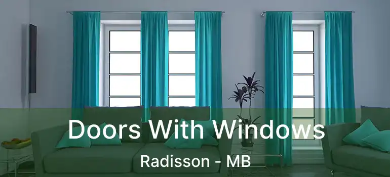  Doors With Windows Radisson - MB