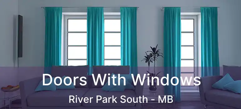  Doors With Windows River Park South - MB
