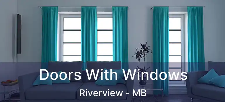  Doors With Windows Riverview - MB