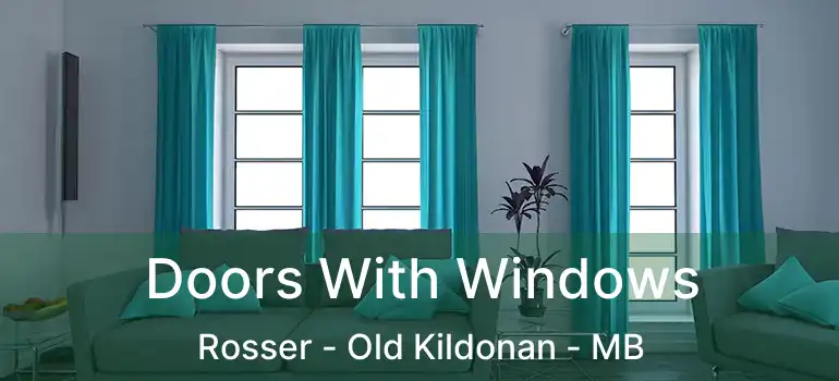  Doors With Windows Rosser - Old Kildonan - MB