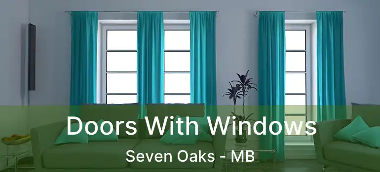  Doors With Windows Seven Oaks - MB