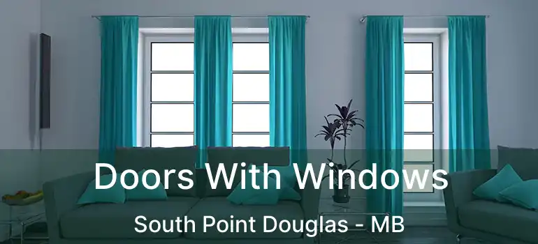  Doors With Windows South Point Douglas - MB