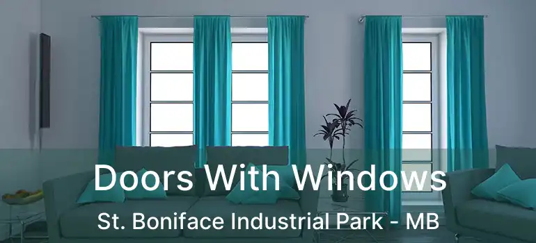  Doors With Windows St. Boniface Industrial Park - MB