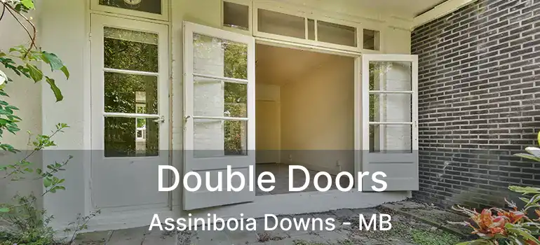  Double Doors Assiniboia Downs - MB