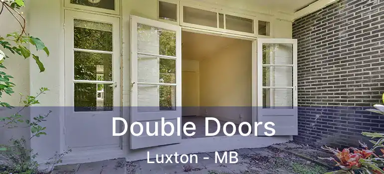  Double Doors Luxton - MB