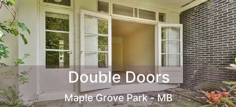  Double Doors Maple Grove Park - MB