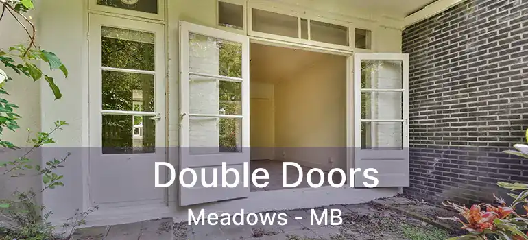  Double Doors Meadows - MB