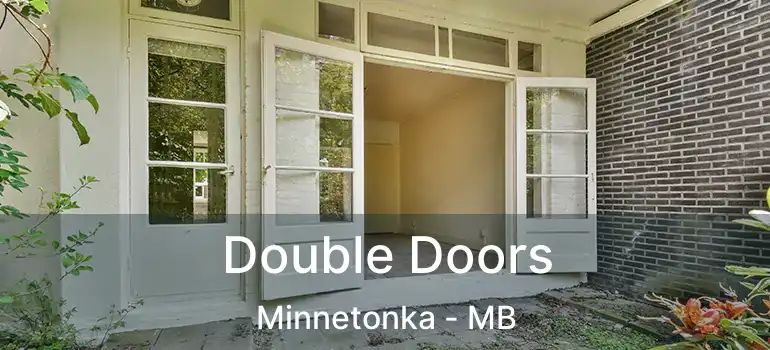 Double Doors Minnetonka - MB