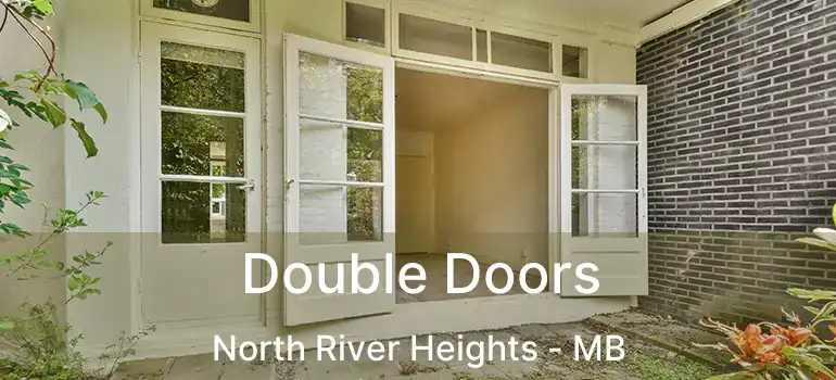  Double Doors North River Heights - MB