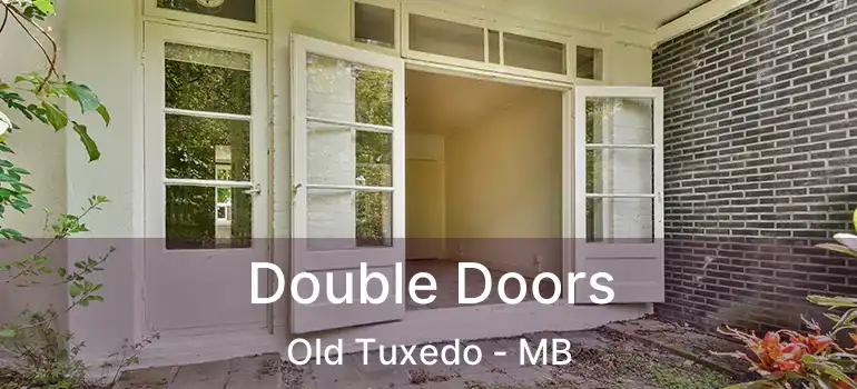  Double Doors Old Tuxedo - MB